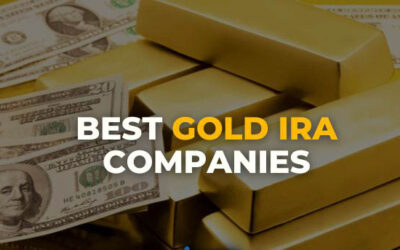 Top 5 Gold IRA Companies for 2023, Safeguarding Your Retirement with Precious Metals